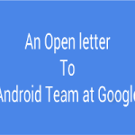Open letter to Android team at Google