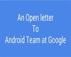 Open letter to Android team at Google