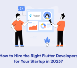 How to Hire the Right Flutter Developers for Your Startup