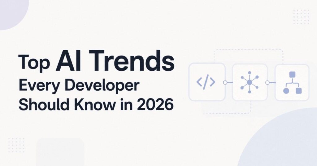 Top AI Trends Every Developer Should Know in 2026